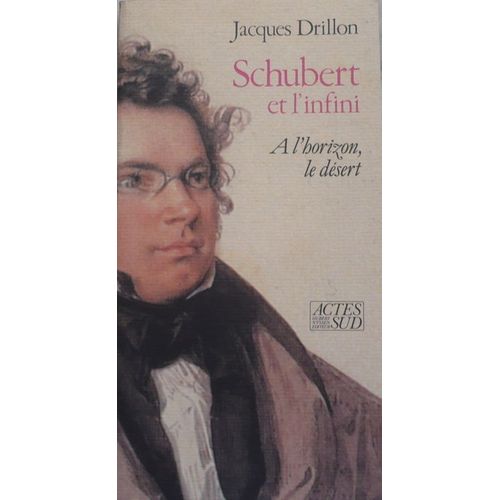 Schubert Et L'infini - A L'horizon, Le Dsert   de jacques drillon  Format Broch 