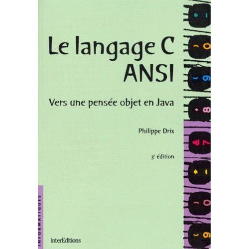 Le Langage C Ansi - Vers Une Pense Objet En Java, 3me dition   de Drix Philippe  Format Broch 