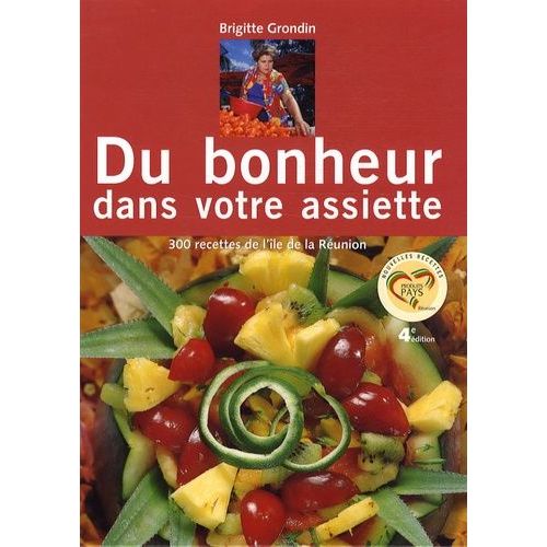 Du Bonheur Dans Votre Assiette - 300 Recettes De L'le De La Runion   de Grondin Brigitte  Format Broch 