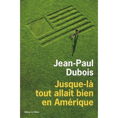 Jusque-L Tout Allait Bien En Amrique   de jean-paul dubois  Format Beau livre 