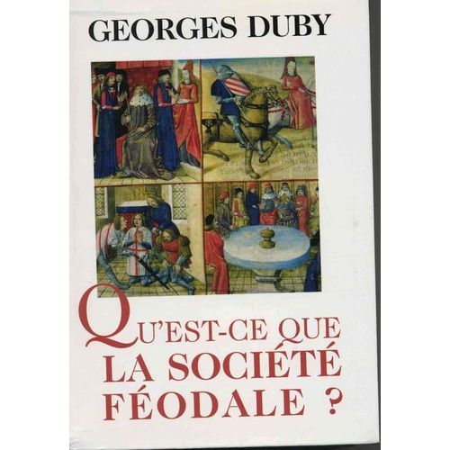 Qu'est-Ce Que La Socit Fodale ?   de georges duby 