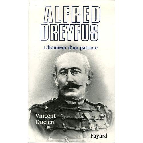 Alfred Dreyfus - L'honneur D'un Patriote   de vincent duclert  Format Broch 