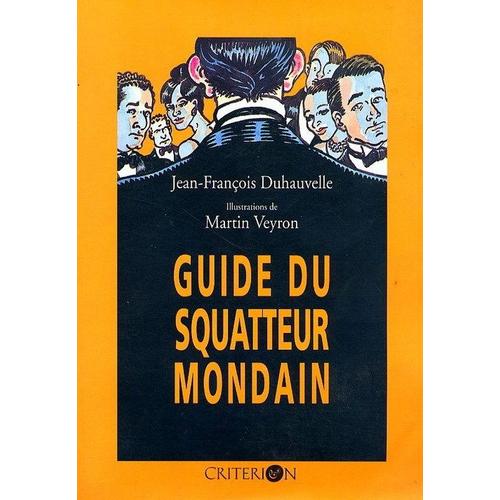 Guide Du Squatteur Mondain, Criterion, 1994   de Duhauvelle Jean-Franois, illustrations de Veyron