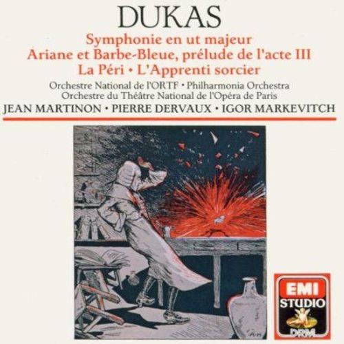 Paul Dukas : Symphonie En Ut / Ariane Et Barbe-Bleue / La Pri / L' Apprenti Sorcier - Jean Martinon - Perre Dervaux - Igor Markevitch