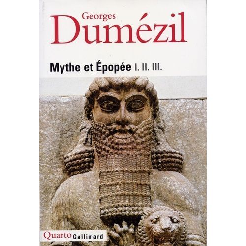 Mythe Et pope I-Ii-Iii - Tome 1, L'idologie Des Trois Fonctions Dans Les popes Des Peuples Indo-Europens - Tome 2, Types piques Indo-Europens : Un Hros, Un Sorcier, Un Roi - Tome 3...   de Dumzil Georges  Format Beau livre 