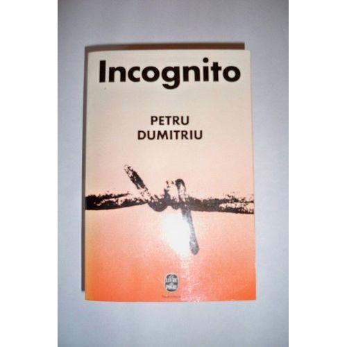 Incognito. Roman.   de petru dumitriu