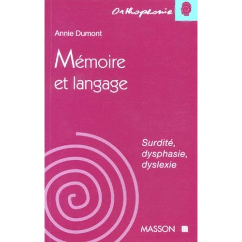 Memoire Et Langage - Surdit, Dysphasie, Dyslexie   de annie dumont  Format Broch 