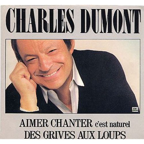 Aimer Chanter C'est Naturel - Des Grives Aux Loups - Charles Dumont