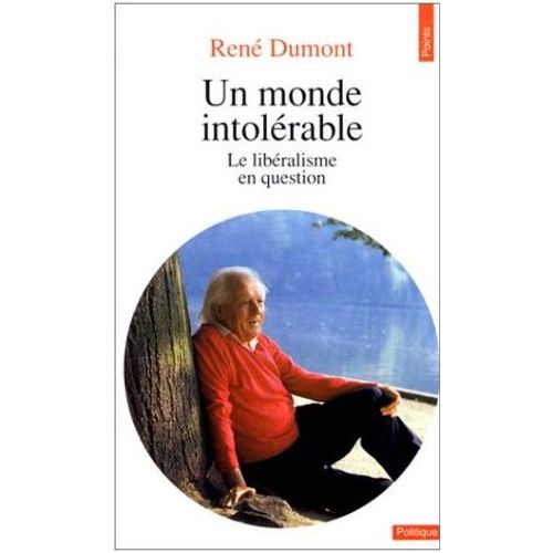 Un Monde Intolrable - Le Libralisme En Question    Format Poche 