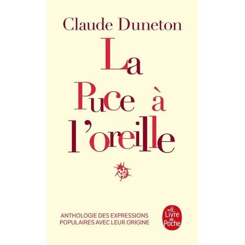 La Puce  L'oreille - Anthologie Des Expressions Populaires Avec Leur Origine    Format Poche 