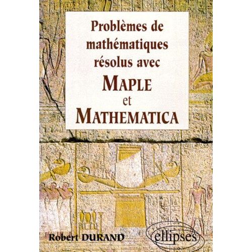 Problmes De Mathmatiques Rsolus Avec Maple Et Mathematica   de robert durand  Format Broch 