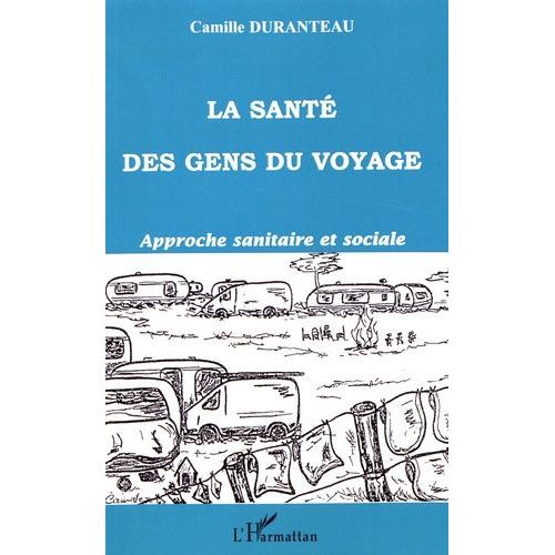 La Sant Des Gens Du Voyage - Approche Sanitaire Et Sociale   de Duranteau Camille  Format Beau livre 