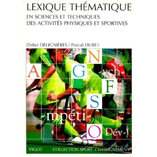 Lexique Thmatique En Sciences Et Techniques Des Activits Physiques Et Sportives   de Delignires Didier  Format Broch 