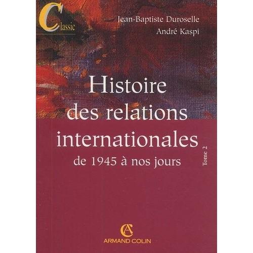 Histoire Des Relations Internationales - Tome 2, De 1945  Nos Jours, 13me dition 2002   de jean-baptiste duroselle  Format Broch 