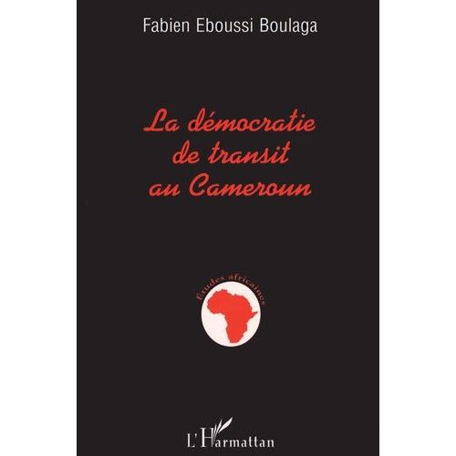 La Dmocratie De Transit Au Cameroun   de fabien eboussi-boulaga  Format Beau livre 