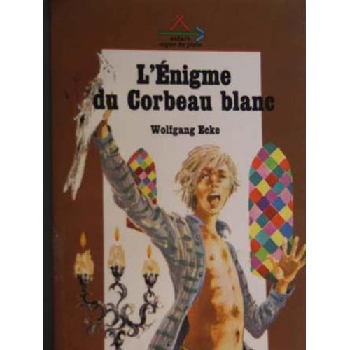 L'enigme Du Corbeau Blanc   de wolfgang ecke 