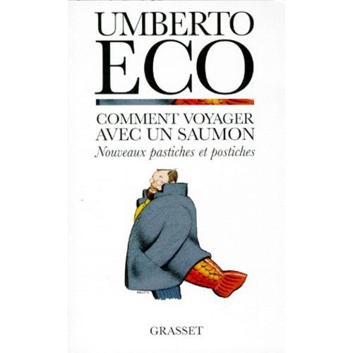 Comment Voyager Avec Un Saumon - Nouveaux Pastiches Et Postiches    Format Broch 