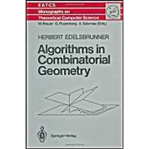 Algorithms In Combinatorial Geometry   de Edelsbrunner Herbert  Format Reli 