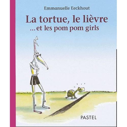 La Tortue, Le Livre - Et Les Pom Pom Girls   de Eeckhout Emmanuelle  Format Album 