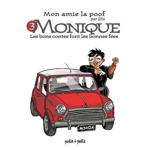 Mon Amie La Poof Tome 3 - Monique - Les Bons Contes Font Les Bonnes Fes   de Efix  Format Album 