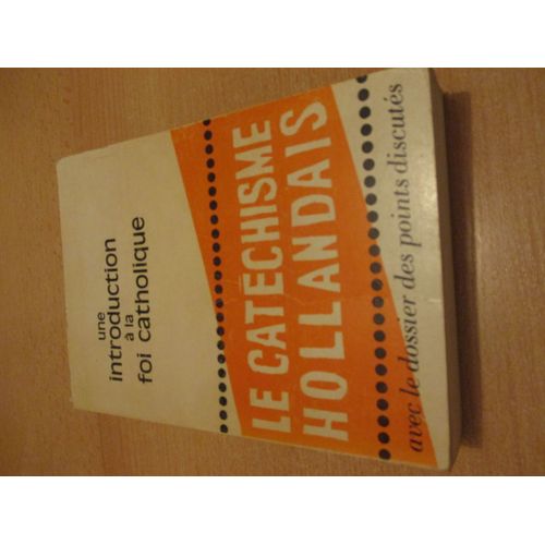 Une Introduction A La Foi Catholique. Le Catechisme Hollandais Avec Le Dossier Des Points Discuts   de charles ehlinger 