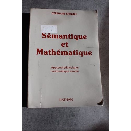 Smantique Et Mathmatique - Apprendre-Enseigner L'arithmtique Simple   de Ehrlich 