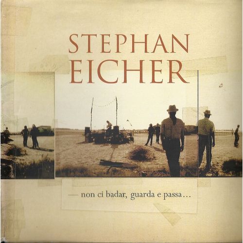 Non Ci Badar, Guarda E Passa - 40 Titres - Stephan Eicher