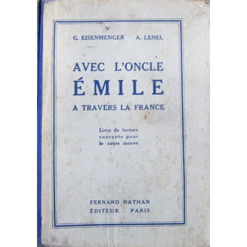 Avec L'oncle Emile  Travers La France.Livre De Lecture Courante Poue Le Cours Moyen   de Eisenmenger G. et A.Lenel 