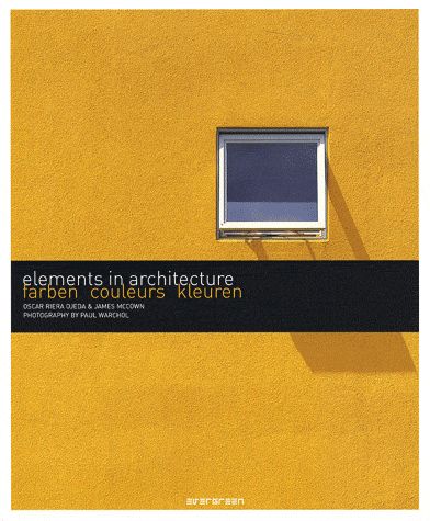 Elements In Architecture - Couleurs, dition Franais-Anglais-Allemand   de Riera Ojeda Oscar  Format Broch 