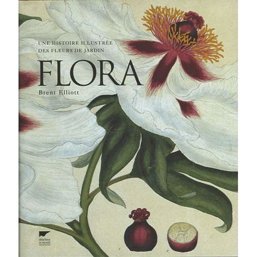 Flora - Une Histoire Illustre Des Fleurs De Jardin   de Brent Elliott  Format Broch 