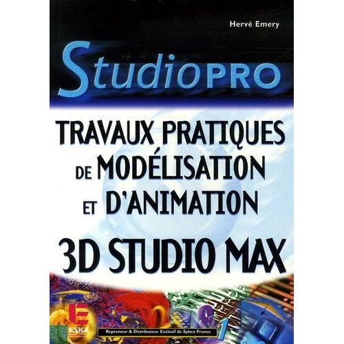 Travaux Pratiques De Modlisation Et D'animation - 3ds Max    Format Broch 