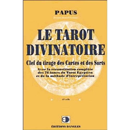 Le Tarot Divinatoire - Clef Du Tirage Des Cartes Et Des Sorts, 16me dition   de Papus  Format Broch 