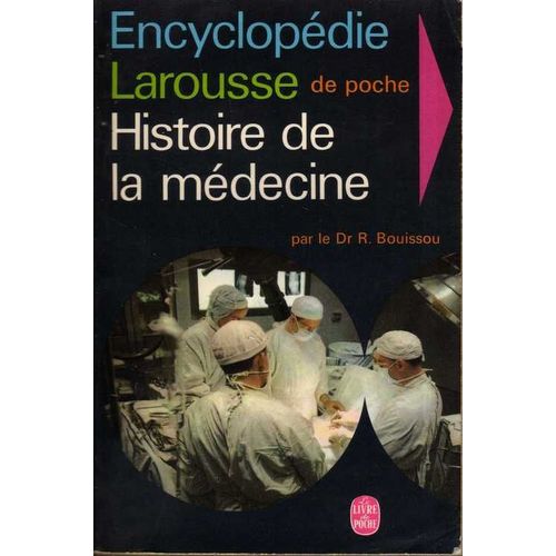 Encyclopedie Larousse : Histoire De La Medecine   de Dr Bouissou, R.  Format Poche 