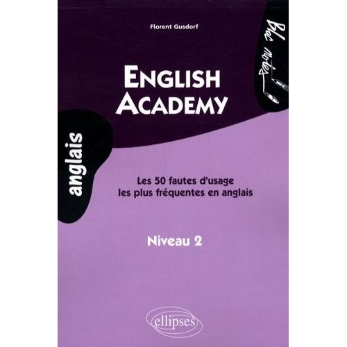 English Academy - Les 50 Fautes D'usage Les Plus Frquentes En Anglais, Niveau 2   de Gusdorf Florent  Format Broch 