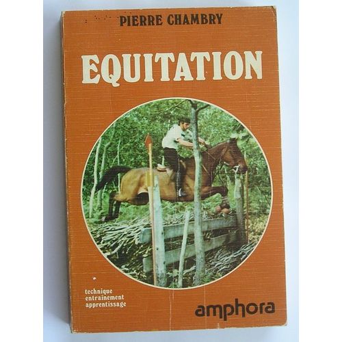 Equitation Technique Entrainement Apprentissage Equitation Technique Entrainement Apprentissage   de pierre chambry