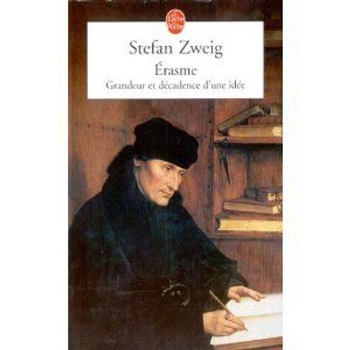 Erasme,Grandeur Et Dcadence D'une Ide   de stefan zweig