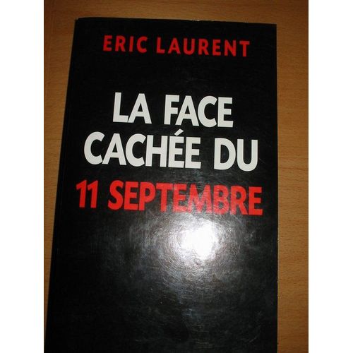 La Face Cachee Du 11 Septembre   de ric laurent