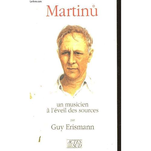 Martinu - Un Musicien  L'veil Des Sources   de guy erismann  Format Broch 