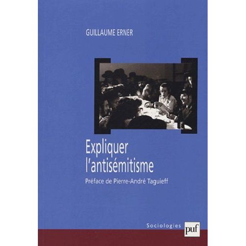 Expliquer L'antismitisme - Le Bouc missaire : Autopsie D'un Modle Explicatif   de Erner Guillaume  Format Broch 