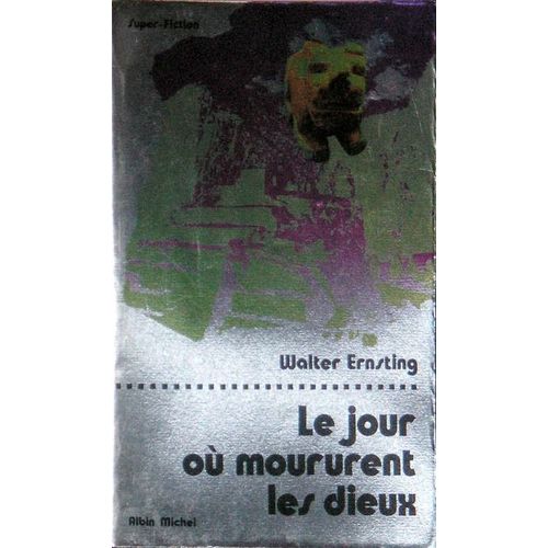 Le Jour O Moururent Les Dieux   de walter ernsting