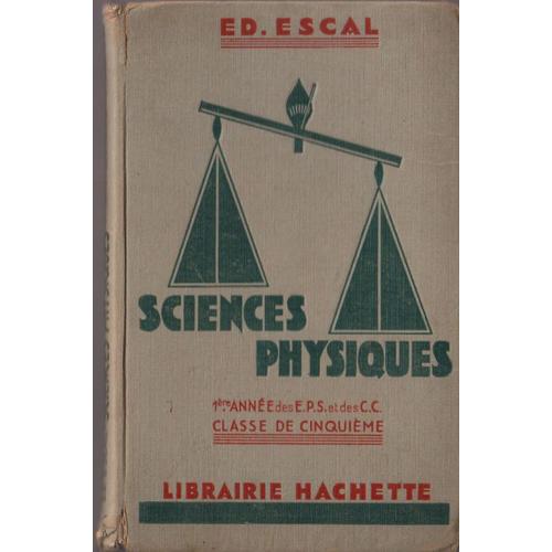 Sciences Physiques - Premire Anne Des E.P.S. Et Des Cours Complmentaires, Classe De Cinquime   de ESCAL E. 