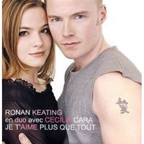 Je T'aime Plus Que Tout - Et Cecilia Cara, Ronan Keating