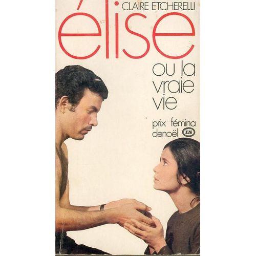 Elise Ou La Vraie Vie   de claire etcherelli