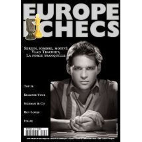 Europe Echecs  N 567 : Vlad Tkachiev, La Force Tranquille