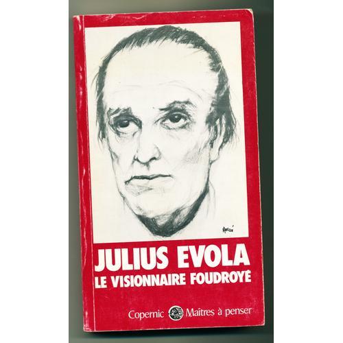 Julius Evola, Le Visionnaire Foudroy   de julius evola 