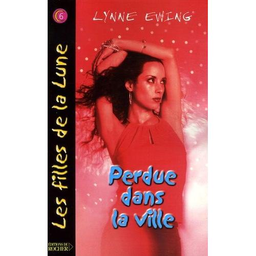 Les Filles De La Lune Tome 6 - Perdue Dans La Ville   de Ewing Lynne  Format Broch 