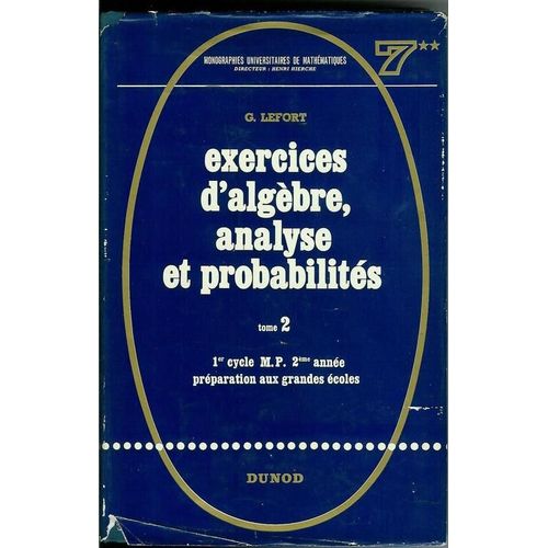 Exercices D'algebre Analyse Et Probabilites T.2 Exercices D'algebre Analyse Et Probabilites T.2   de LEFORT G.