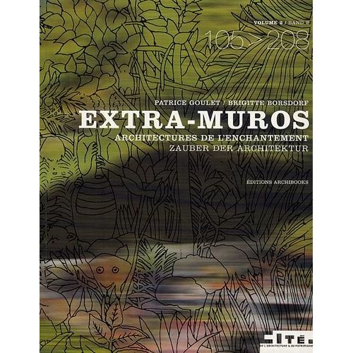 Extra-Muros - Architectures De L'enchantement Tome 2, dition Bilingue Franais-Allemand   de patrice goulet  Format Broch 