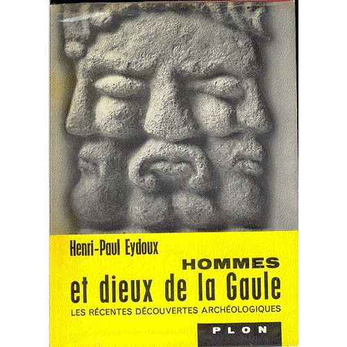 Hommes Et Dieux De La Gaule. Les Rcentes Dcouvertes Archologiques.   de eydoux henri-paul 