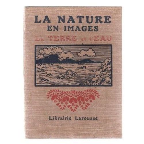La Nature En Images. La Terre Et L'eau. de Faideau Robin F Et Aug